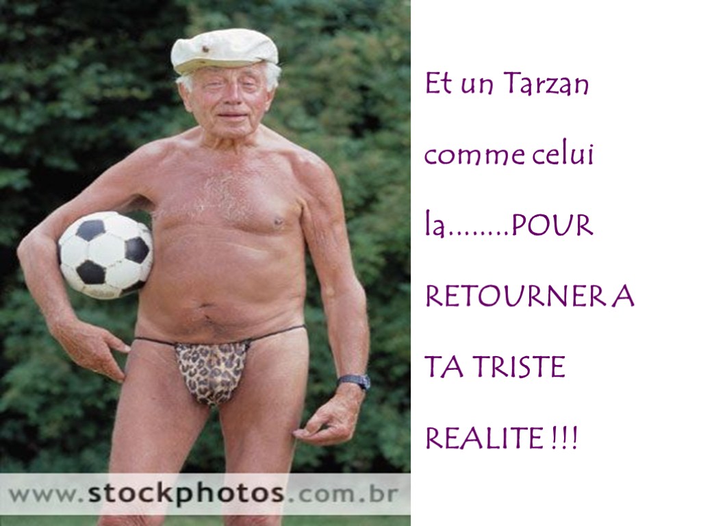 Et un Tarzan comme celui la........POUR RETOURNER A TA TRISTE REALITE !!! Tom Cruise